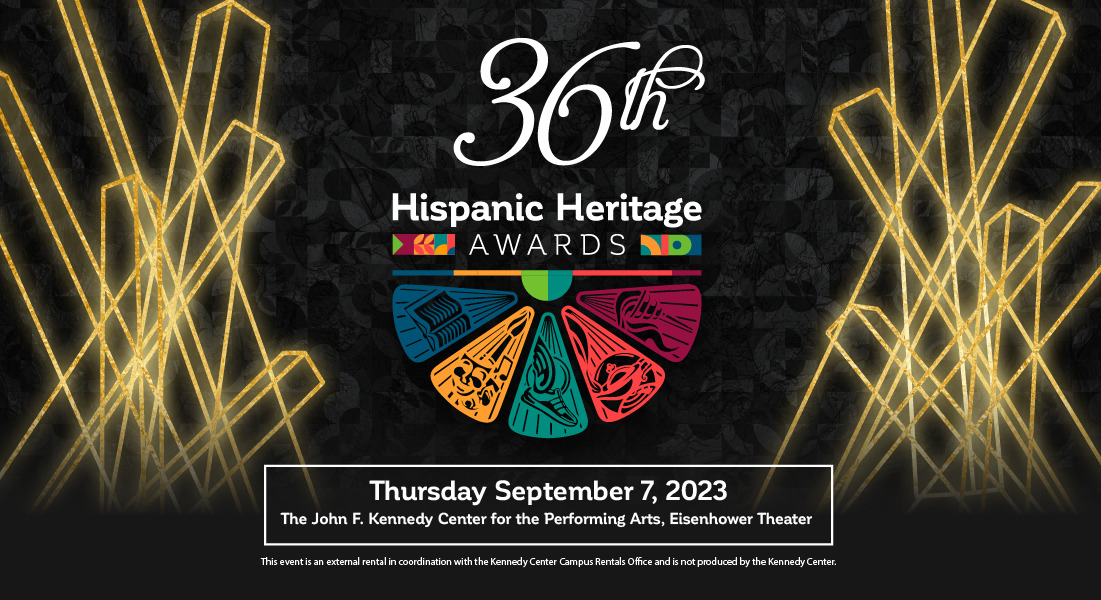 The 36th annual Hispanic Heritage Awards to take place at the Kennedy Center on September 7th